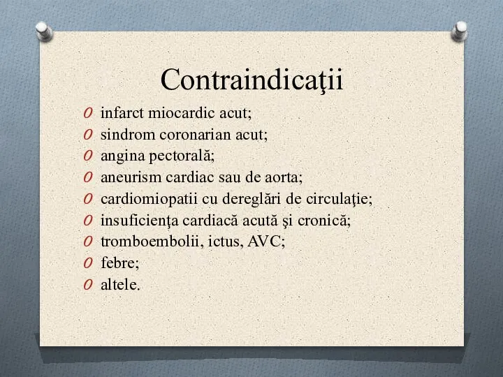 Contraindicaţii infarct miocardic acut; sindrom coronarian acut; angina pectorală; aneurism cardiac sau