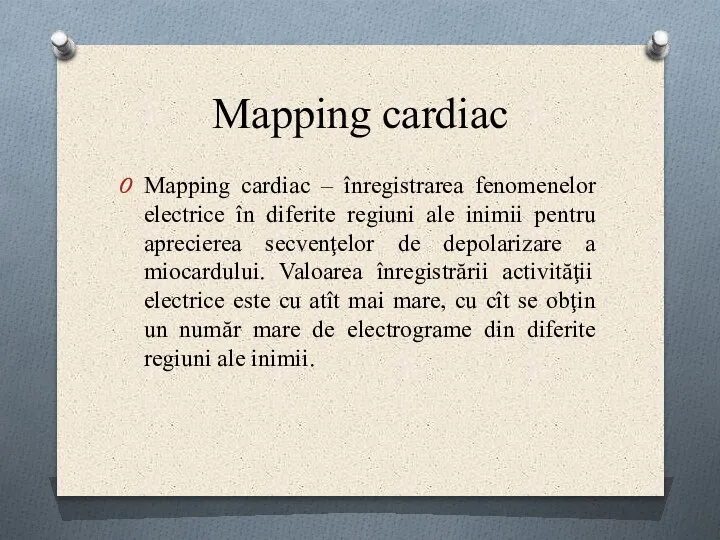 Mapping cardiac Mapping cardiac – înregistrarea fenomenelor electrice în diferite regiuni ale