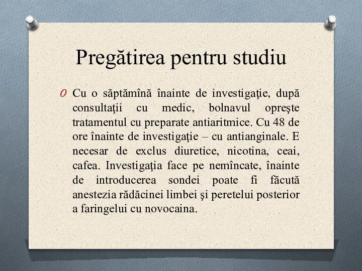 Pregătirea pentru studiu Cu o săptămînă înainte de investigaţie, după consultaţii cu