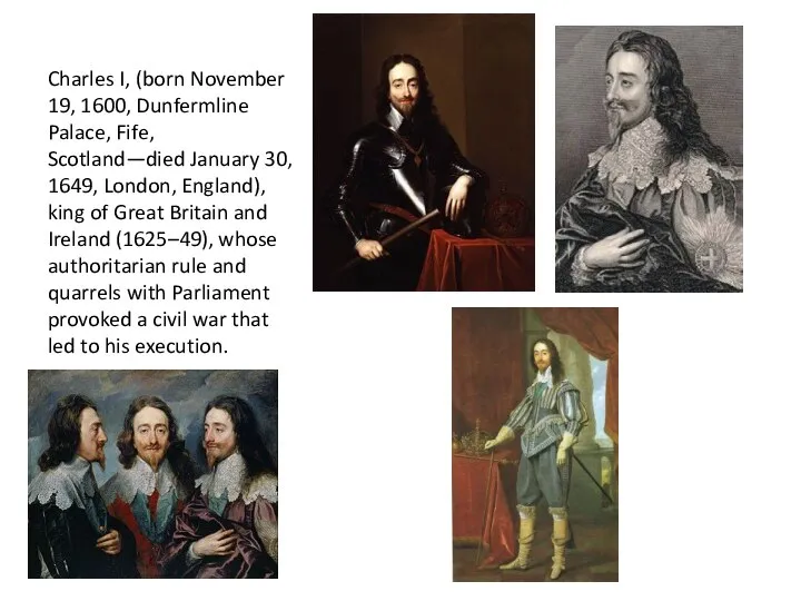 Charles I, (born November 19, 1600, Dunfermline Palace, Fife, Scotland—died January 30,