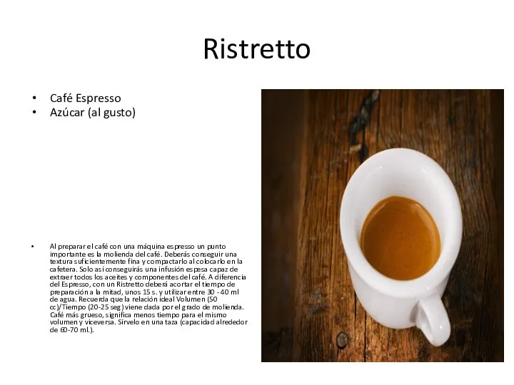 Ristretto Café Espresso Azúcar (al gusto) Al preparar el café con una