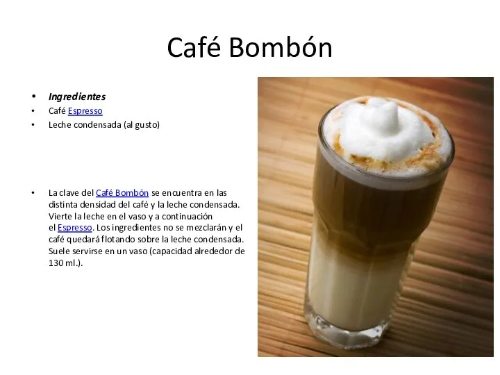 Café Bombón Ingredientes Café Espresso Leche condensada (al gusto) La clave del