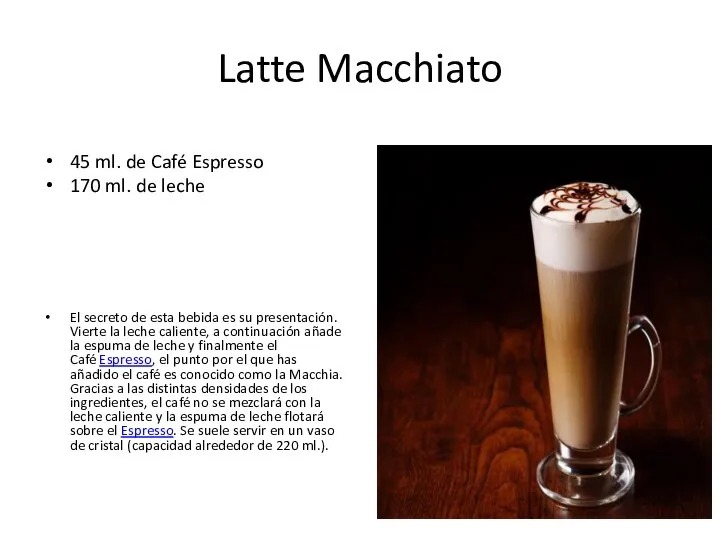 Latte Macchiato 45 ml. de Café Espresso 170 ml. de leche El