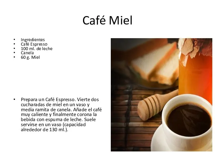 Café Miel Ingredientes Café Espresso 100 ml. de leche Canela 60 g.
