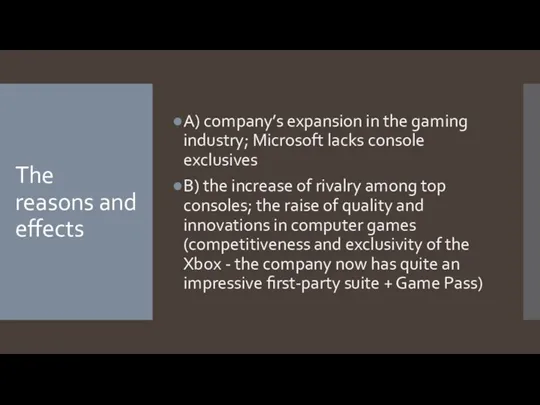 The reasons and effects A) company’s expansion in the gaming industry; Microsoft
