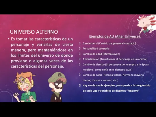 UNIVERSO ALTERNO Es tomar las características de un personaje y variarlas de