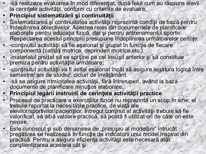 -să realizeze evaluarea în mod diferenţiat, după felul cum au răspuns elevii