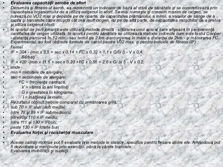 Evaluarea capacităţii aerobe de efort Denumită şi fltness-ul aerob, ea reprezintă un