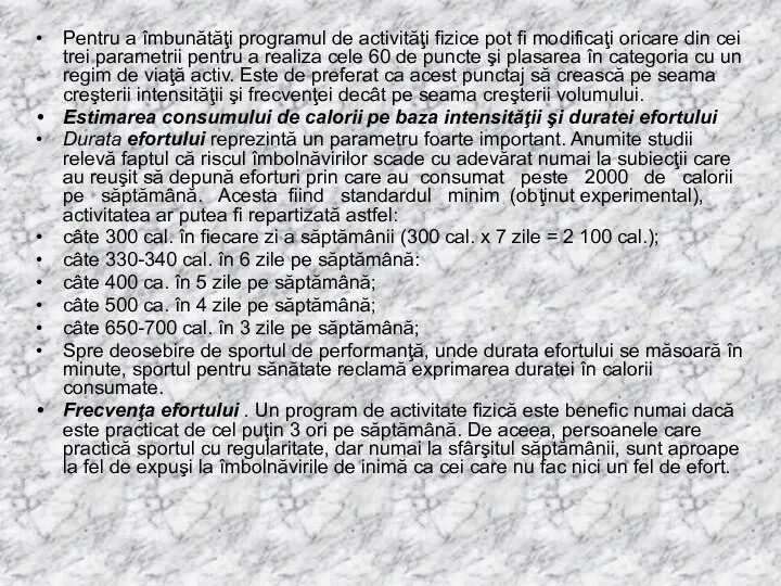 Pentru a îmbunătăţi programul de activităţi fizice pot fi modificaţi oricare din