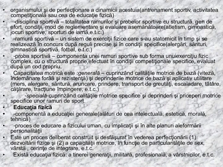 organismului şi de perfecţionare a dinamicii acestuia(antrenament sportiv, activitatea competiţională sau cea