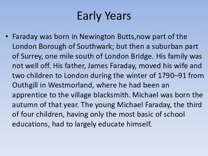 Early Years Faraday was born in Newington Butts,now part of the London