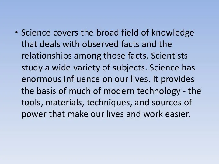 Science covers the broad field of knowledge that deals with observed facts