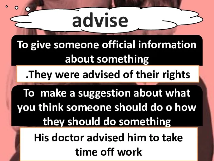 advise To give someone official information about something They were advised of