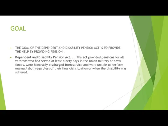 GOAL THE GOAL OF THE DEPENDENT AND DISABILITY PENSION ACT IS TO