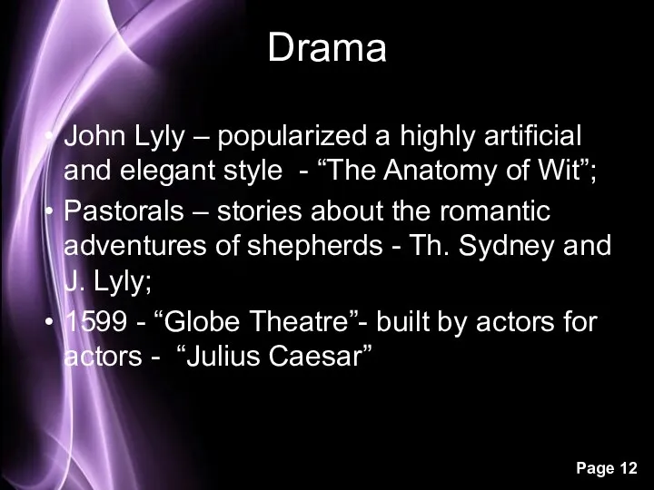 Drama John Lyly – popularized a highly artificial and elegant style -