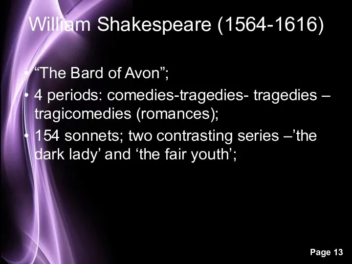 William Shakespeare (1564-1616) “The Bard of Avon”; 4 periods: comedies-tragedies- tragedies –