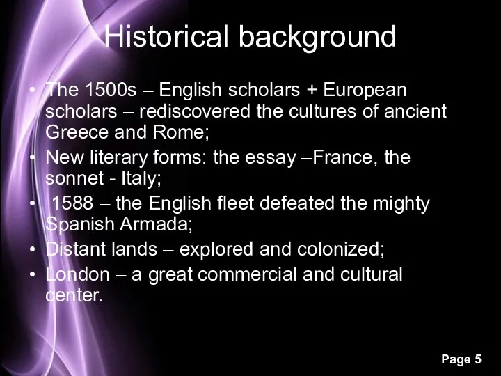 Historical background The 1500s – English scholars + European scholars – rediscovered