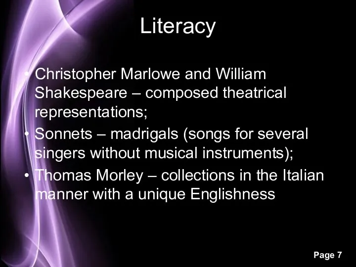Literacy Christopher Marlowe and William Shakespeare – composed theatrical representations; Sonnets –