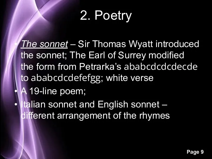 2. Poetry The sonnet – Sir Thomas Wyatt introduced the sonnet; The