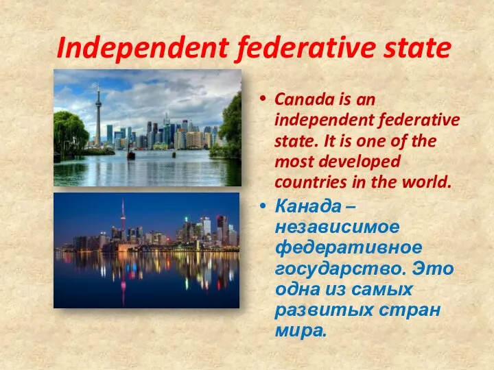 Independent federative state Canada is an independent federative state. It is one