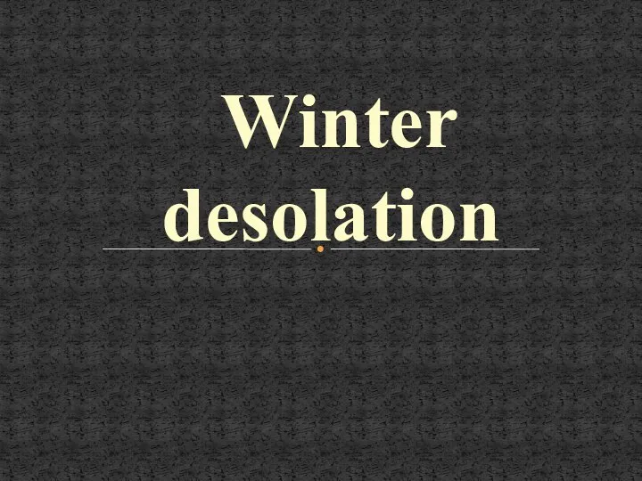 Winter desolation