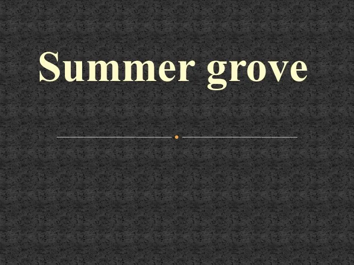 Summer grove