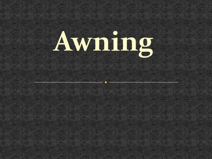 Awning