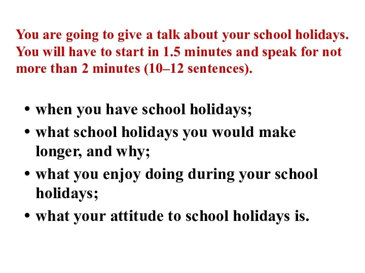 You are going to give a talk about your school holidays. You