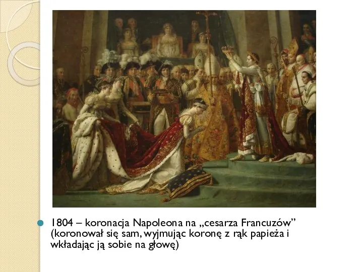 1804 – koronacja Napoleona na „cesarza Francuzów” (koronował się sam, wyjmując koronę