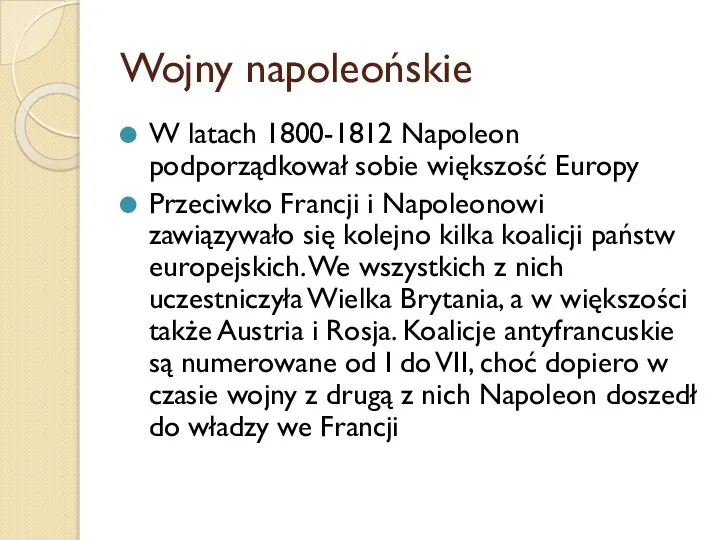 Wojny napoleońskie W latach 1800-1812 Napoleon podporządkował sobie większość Europy Przeciwko Francji