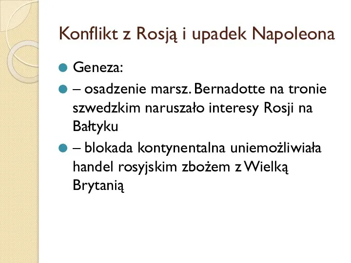 Konflikt z Rosją i upadek Napoleona Geneza: – osadzenie marsz. Bernadotte na