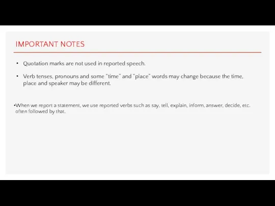 IMPORTANT NOTES Quotation marks are not used in reported speech. Verb tenses,