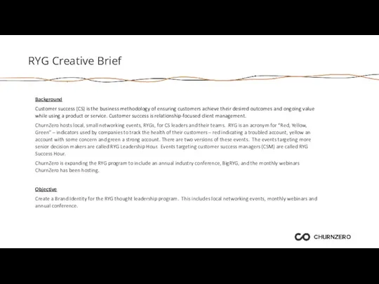 RYG Creative Brief Background Customer success (CS) is the business methodology of