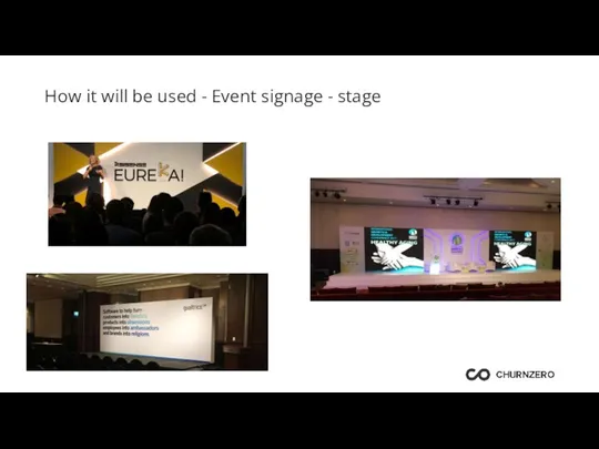 How it will be used - Event signage - stage