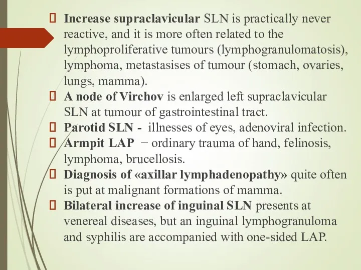 Increase supraclavicular SLN is practically never reactive, and it is more often