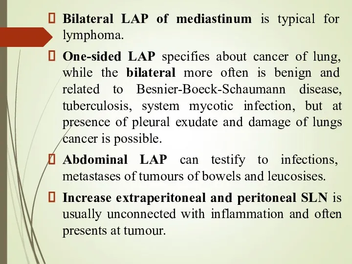 Bilateral LAP of mediastinum is typical for lymphoma. One-sided LAP specifies about