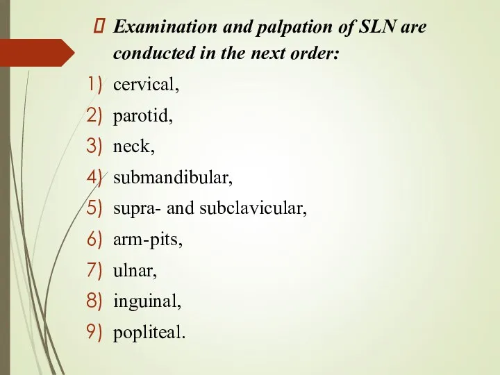 Examination and palpation of SLN are conducted in the next order: cervical,