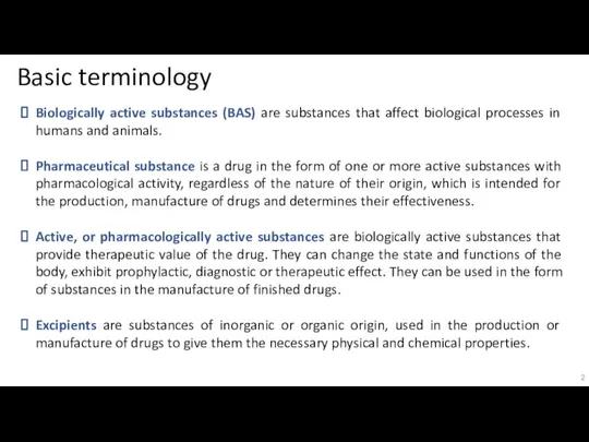 Basic terminology Biologically active substances (BAS) are substances that affect biological processes