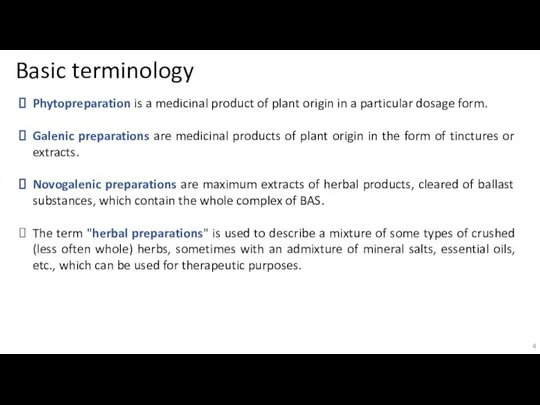 Basic terminology Phytopreparation is a medicinal product of plant origin in a