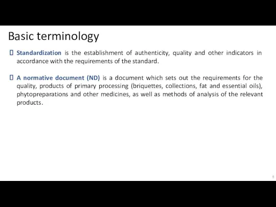 Basic terminology Standardization is the establishment of authenticity, quality and other indicators