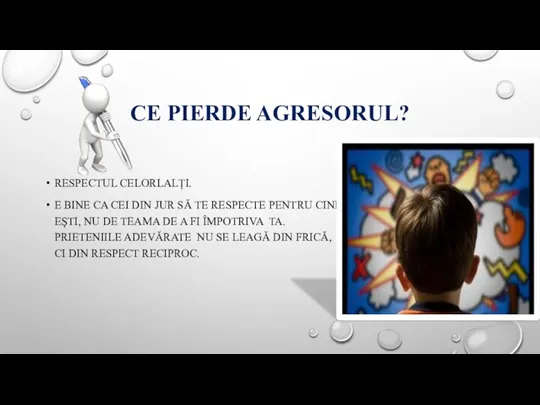 CE PIERDE AGRESORUL? RESPECTUL CELORLALȚI. E BINE CA CEI DIN JUR SĂ