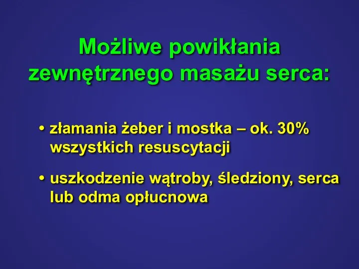 Możliwe powikłania zewnętrznego masażu serca: złamania żeber i mostka – ok. 30%