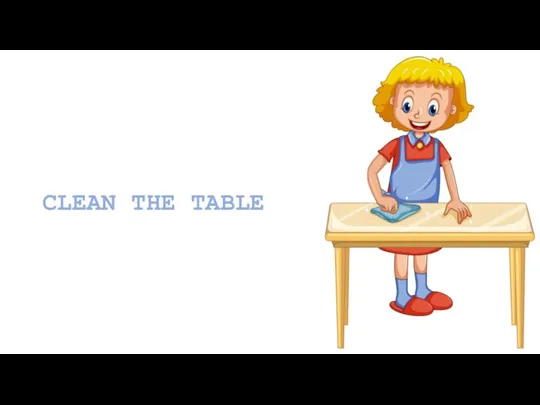 CLEAN THE TABLE