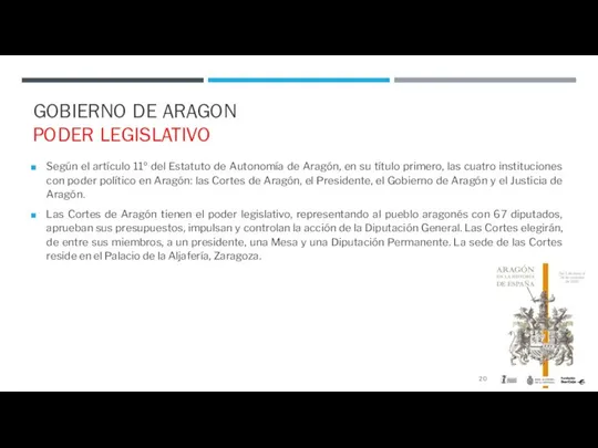 GOBIERNO DE ARAGON PODER LEGISLATIVO Según el artículo 11º del Estatuto de