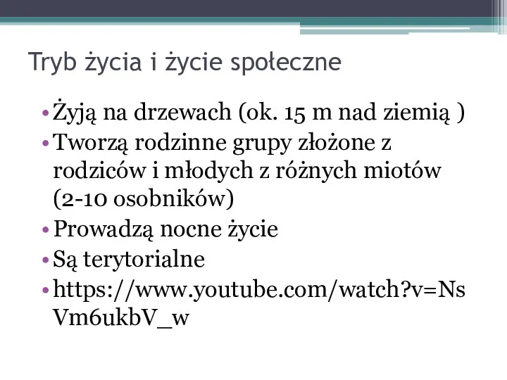 Tryb życia i życie społeczne Żyją na drzewach (ok. 15 m nad