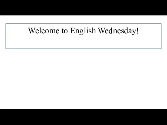 Welcome to English Wednesday!