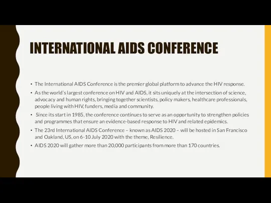 INTERNATIONAL AIDS CONFERENCE The International AIDS Conference is the premier global platform