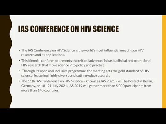 IAS CONFERENCE ON HIV SCIENCE The IAS Conference on HIV Science is