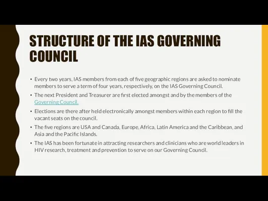 STRUCTURE OF THE IAS GOVERNING COUNCIL Every two years, IAS members from