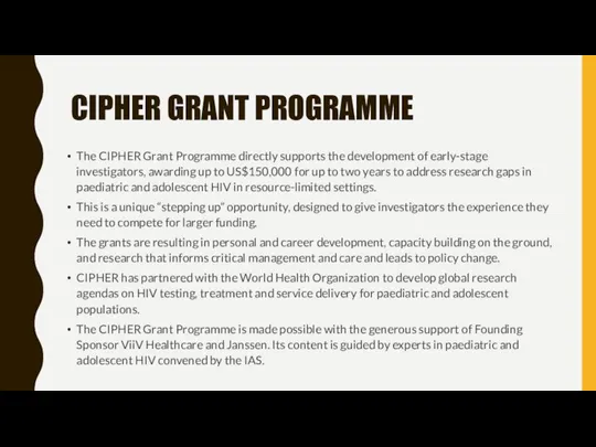 CIPHER GRANT PROGRAMME The CIPHER Grant Programme directly supports the development of